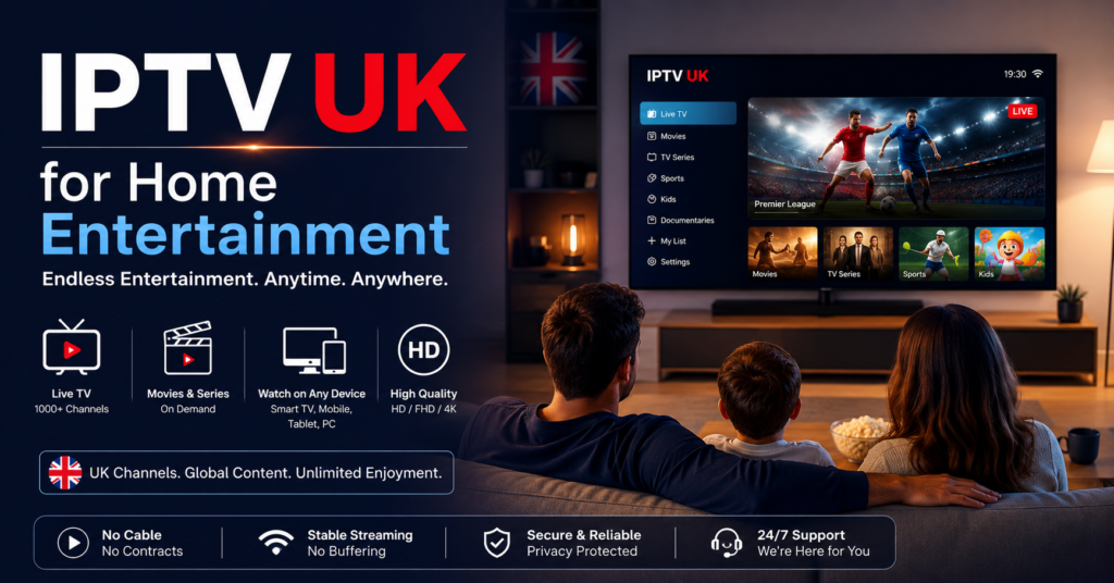 IPTV UK for Home Entertainment
