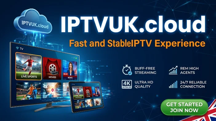 Fast and Stable IPTV UK Experience