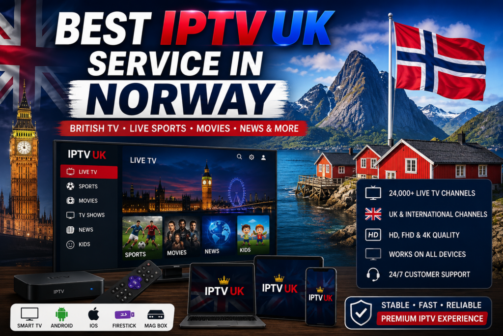 Best IPTV UK Service in Norway