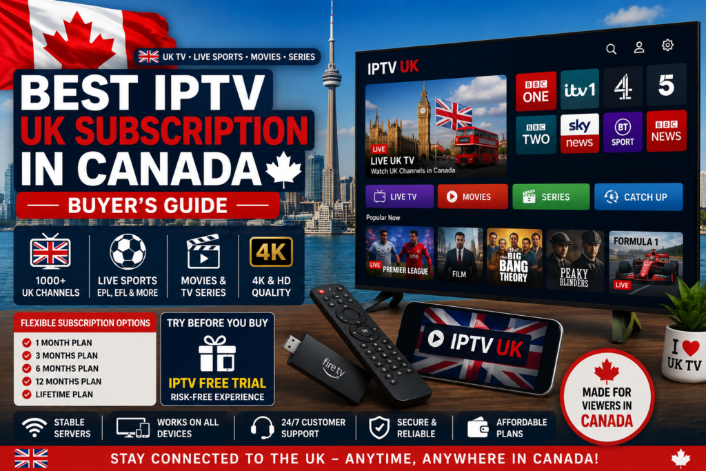 Best IPTV UK Subscription in Canada