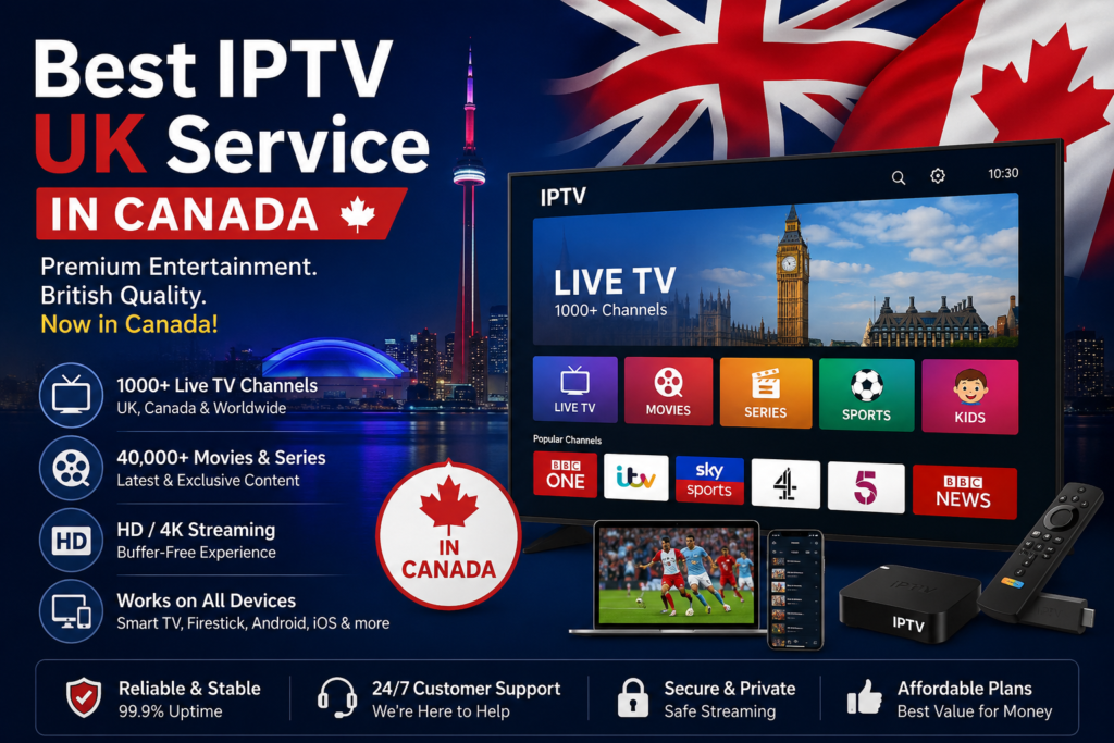 Best IPTV UK Service in Canada