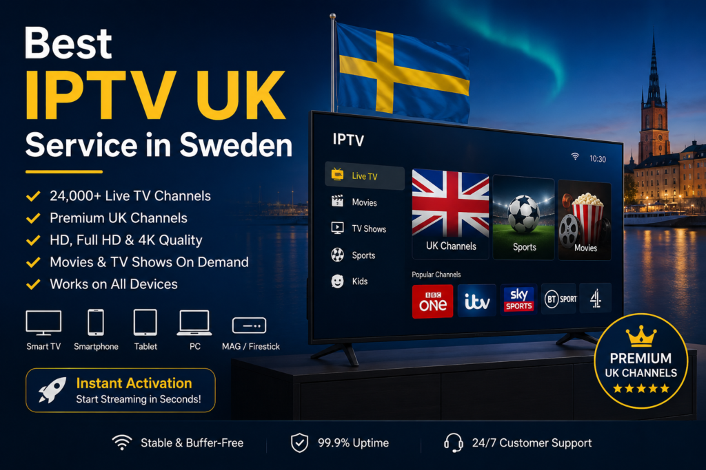 Best IPTV UK Service in Sweden