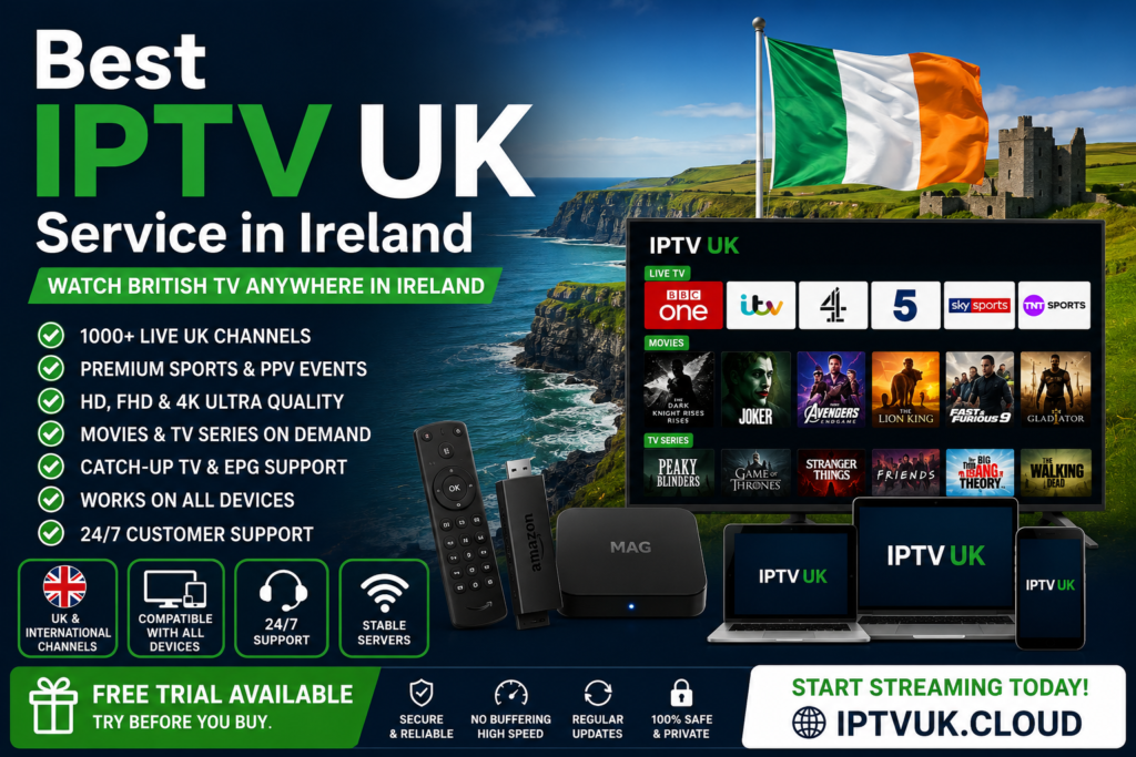 Best IPTV UK Service in Ireland