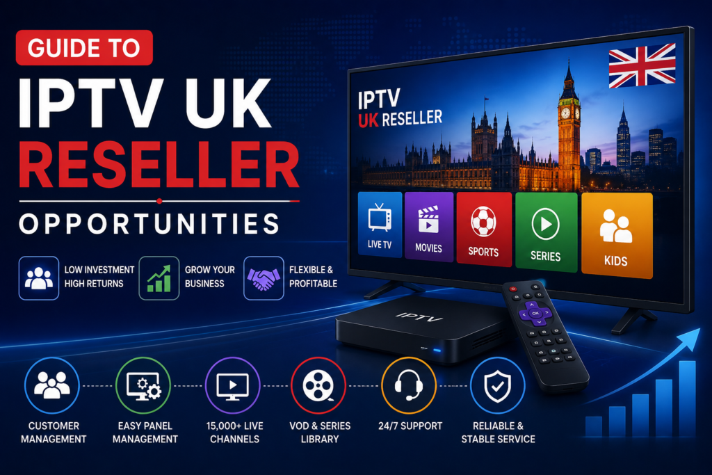 IPTV Reseller UK Opportunities