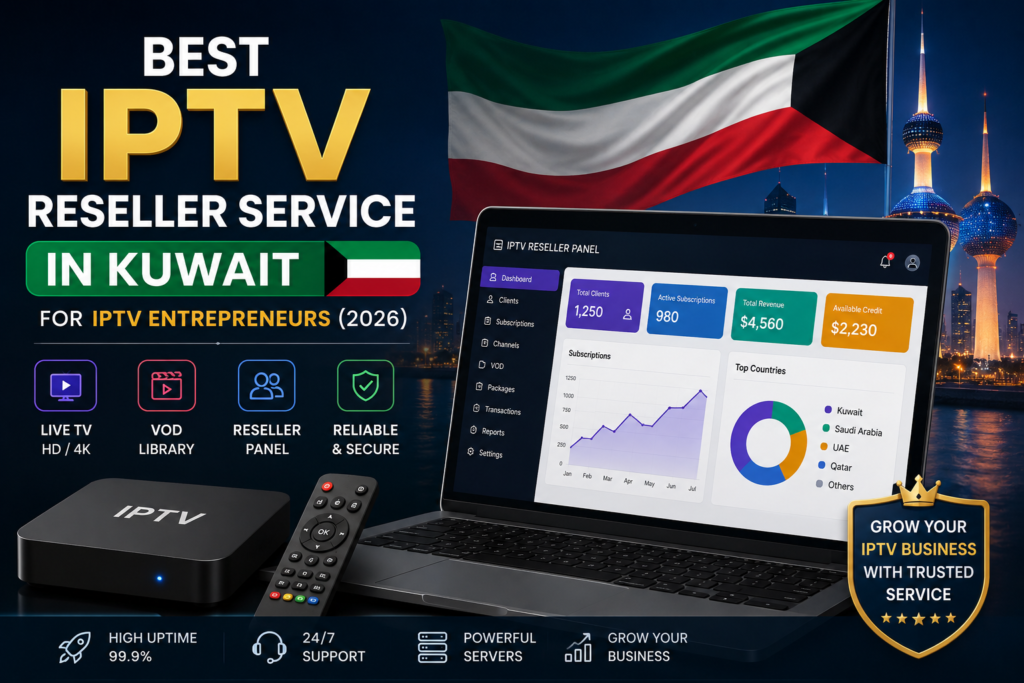Kuwait IPTV Reseller Service